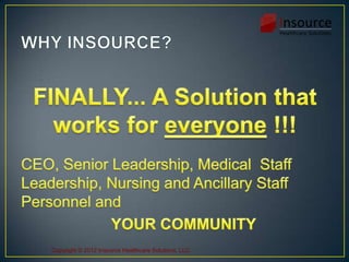 Copyright © 2012 Insource Healthcare Solutions, LLC
 