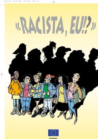 Comic_PT   02.10.2001   19:10 Uhr   Seite 36




               «RACiSTA , EU! »



                                               Comissão
 