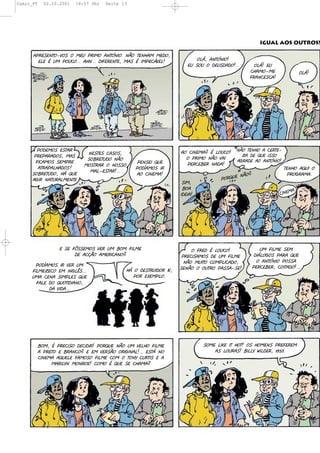 Comic_PT     02.10.2001   18:57 Uhr   Seite 13




                                                                                                      IGUAL AOS OUTROS!

      %C:"$"-+&I8&$(&(0"#(C:20&(%-+L-2&?(-6&(+"-4%0(0"!&'
        "9"(*(#0(C&#,&???(%4-???(!2B":"-+"'(0%$(*(20C",E8"95                &9E'(%-+L-2&5
                                                                        "#($&#(&(!"#$!%!&5??      &9E5("#
                                                                                                ,4%0&I0"                 &9E5
                                                                                                B:%-,"$,%5




         C&!"0&$("$+%:                                               %&(,2-"0%.(*(9&#,&5   -6&(+"-4&(%(,":+"I
                              -"$+"$(,%$&$'                                                  7%(!"()#"(2$$&
       C:"C%:%!&$'(0%$                                                 &(C:20&(-6&(8%2
                              $&1:"+#!&(-6&                                                %<:%!"(%&(%-+L-2&5
        B2,%0&$($"0C:"                            C"-$"2()#"           C":,"1":(-%!%5
                             0&$+:%:(&(-&$$&
         %+:%C%94%!&$ 5                           C&!/%0&$(2:                                                   +"-4&(%)#2(&
                               0%9I"$+%:5???
      $&1:"+#!&'(4E()#"                           %&(,2-"0%5
                                                                                          "(-6&.                 C:&<:%0%?
      %<2:(-%+#:%90"-+"                                                              C&:)#
                                                                      $20'
                                                                      1&%                                           %?
                                                                     2!"2%5                                    ,2-"0




                   "($"(BN$$"0&$(8":(#0(1&0(B290"(                        &(B:"!(*(9&#,&5              #0(B290"($"0
                         !"(%,F6&(%0":2,%-&.                          C:",2$%0&$(!"(#0(B290"        !2E9&<&$(C%:%()#"
                                                                       -6&(0#2+&(,&0C92,%!&'         &(%-+L-2&(C&$$%
       C&!/%0&$(2:(8":(#0                                                                          C":,"1":'(,&2+%!&5???
                                               4E(&(!"$+:#2!&:(28'   $"-6&(&(&#+:&(C%$$%I$"5
     B290"7",&("0(2-<9J$???(
     #0%(,"-%($20C9"$()#"(                        C&:("3"0C9&?
       B%9"(!&()#&+2!2%-&'(
            !%(82!%???




           1&0'(*(C:",2$&(!",2!2:5(C&:)#"(-6&(#0(8"94&(B290"                  $&0"(92;"(2+(4&+5(&$(4&0"-$(C:"B":"0
           %(C:"+&("(1:%-,&.("("0(8":$6&(&:2<2-%95???("$+E(-&                     %$(9&#:%$5(1299R(K29!":'(PSTU?
           ,2-"0%(%)#"9"(B%0&$&(B290"(,&0(&(+&-R(,#:+2$("(%
                0%:29R-(0&-:&"5(,&0&(*()#"($"(,4%0%.
 