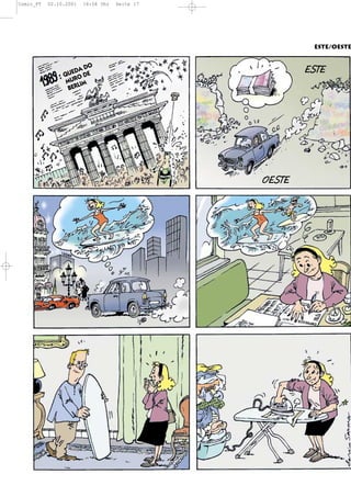 Comic_PT   02.10.2001   18:58 Uhr   Seite 17




                                                             ESTE/OESTE


                      AD
                 UED DE
                Q O
                        O
                                                         "$+"
                 MUR IM
                     L
                  BER




                                               &"$+"




                                                            GOS
                                                       EMPRE
 