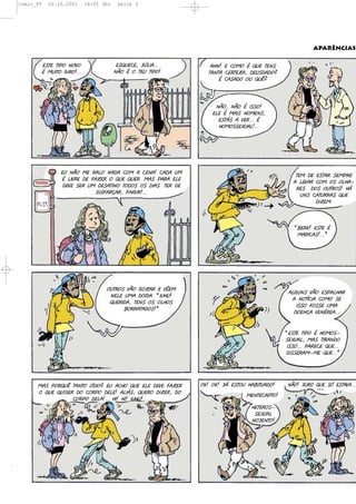 Comic_PT     02.10.2001       18:55 Uhr    Seite 5




                                                                                                         APARÊNCIAS

           "$+"(+2C&(-&8&                  "$)#","'(DH92%???       %4-5("(,&0&(*()#"(+"-$
           *(0#2+&(<2:&5???               -6&(*(&(+"#(+2C&5       +%-+%(,":+"7%'(!"#$!%!&.
                                                                      *(,%$%!&(&#()#J.




                                                                     -6&'(-6&(*(2$$&5
                                                                    "9"(*(0%2$(4&0"-$'
                                                                      "$+E$(%(8":???(*
                                                                      4&0&$$"3#%95???




                  "#(-6&(0"(:%9&(-%!%(,&0(%(,"-%5(,%!%(#0
                                                                                                  +"0(!"("$+%:($"0C:"(
                  *(928:"(!"(B%7":(&()#"()#":?(0%$(C%:%("9"
                                                                                                 %(9"8%:(,&0(&$(&94%I
                   !"8"($":(#0(!"$%+2-&(+&!&$(&$(!2%$?(+":(!"
                                                                                                  :"$((!&$(&#+:&$5(4E
                               !2$B%:F%:'(B2-<2:5???
                                                                                                    #-$(,%+#::%$()#"
                                                                                                         !27"0=



                                                                                                 >1":;5("$+"(*
                                                                                                  0%:2,%$5???@(




                                     &#+:&$(86&(<&7%:("(8J"0
                                                                                               %9<#-$(86&("$C%94%:
                                      -"9"(#0%(!&2!%=(>2#4#5
                                                                                                %(-&+/,2%(,&0&($"
                                      )#":2!%'(+"-$(&$(&94&$
                                                                                                  2$$&(B&$$"(#0%
                                           1&::%+%!&$5@
                                                                                                 !&"-F%(8"-*:"%???


                                                                                              >"$+"(+2C&(*(4&0&$I
                                                                                              $"3#%9'(0%$(+2:%-!&
                                                                                               2$$&???(C%:","()#"???
                                                                                              !2$$":%0I0"()#"???@




      0%$(C&:)#J(+%-+&(L!2&.("#(%,4&()#"("9"(!"8"(B%7":         &;5(&;5(DE("$+&#(4%12+#%!&5    -6&5(D#:&()#"($L("$+%8%???
      &()#"()#2$":(!&(,&:C&(!"9"5(%92E$'()#":&(!27":'(!&
                                                                                0"-+",%C+&5
                  ,&:C&(!"9%5???(425(425(2#4#5???
                                                                                  4"+":&$I
                                                                                   $"3#%9
                                                                                  -&D"-+&5
 