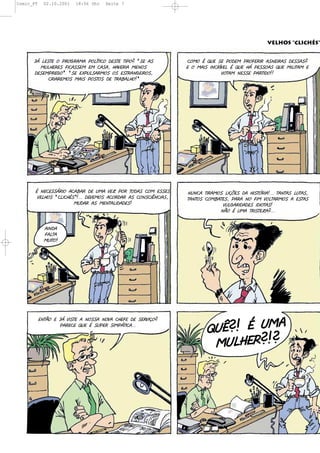 Comic_PT     02.10.2001   18:56 Uhr   Seite 7




                                                                                                 VELHOS “CLICHÉS”


      DE(9"$+"(&(C:&<:%0%(C&9/+2,&(!"$+"(+2C&.(>$"(%$           ,&0&(*()#"($"(C&!"0(C:&B":2:(%$-"2:%$(!"$$%$.
        0#94":"$(B2,%$$"0("0(,%$%'(4%8":2%(0"-&$                "(&(0%2$(2-,:/8"9(*()#"(4E(C"$$&%$()#"(0292+%0("
      !"$"0C:"<&@?(>$"("3C#9$%:0&$(&$("$+:%-<"2:&$'                           8&+%0(-"$$"(C%:+2!&55
            ,:2%:"0&$(0%2$(C&$+&$(!"(+:%1%94&5@




       *(-","$$E:2&(%,%1%:(!"(#0%(8"7(C&:(+&!%$(,&0("$$"$       -#-,%(+2:%0&$(92FG"$(!%(42$+L:2%5???(+%-+%$(9#+%$'
        8"94&$(>,92,4*$@5???(!"8"0&$(%,&:!%:(%$(,&-$,2J-,2%$'   +%-+&$(,&01%+"$'(C%:%(-&(B20(8&9+%:0&$(%("$+%$
                       0#!%:(%$(0"-+%92!%!"$5                                 8#9<%:2!%!"$(2!2&+%$5
                                                                            -6&(*(#0%(+:2$+"7%.???(


             %2-!%
             B%9+%
             0#2+&5




                                                                        )#J.5(*(#0%
           "-+6&("(DE(82$+"(%(-&$$%(-&8%(,4"B"(!"($":82F&.
                   C%:","()#"(*($#C":($20CE+2,%???



                                                                         0#94":.5.
 