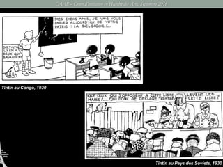 CAAP – Cours d’initiation en Histoire des Arts, Septembre 2016
Tintin au Congo, 1930
Tintin au Pays des Soviets, 1930
 