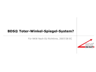 BDS® Toter-Winkel-Spiegel-System? Für NKW Nach EU Richtlinie, 2007/38 EC 