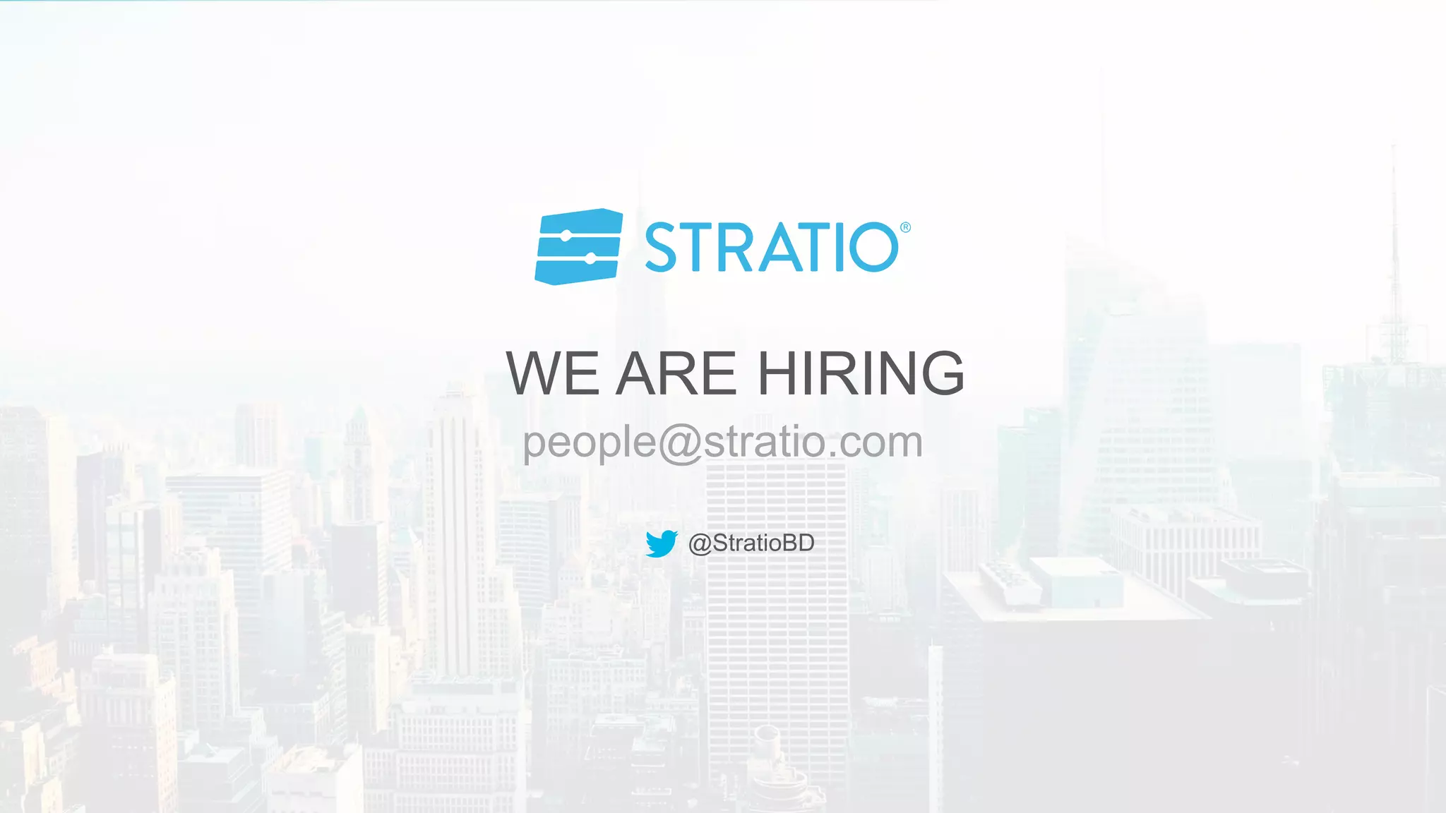 people@stratio.com
WE ARE HIRING
@StratioBD
 