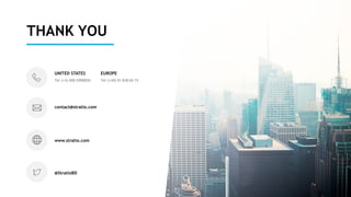 THANK YOU
UNITED STATES
Tel: (+1) 408 5998830
EUROPE
Tel: (+34) 91 828 64 73
contact@stratio.com
www.stratio.com
@StratioBD
 