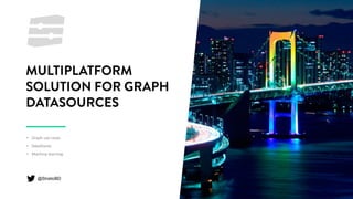 • Graph use cases
• DataStores
• Machine learning
@StratioBD
 