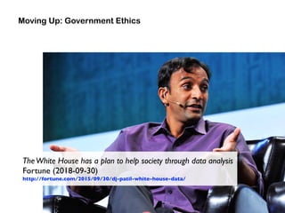 Moving Up: Government Ethics
TheWhite House has a plan to help society through data analysis 
Fortune (2018-09-30) 
http:/...