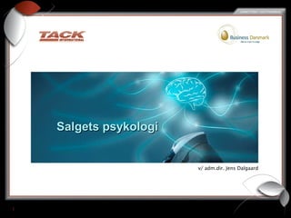 |
Salget psykologi
Salgets psykologiSalgets psykologi
v/ adm.dir. Jens Dalgaard
 