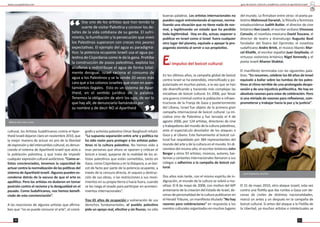 guía de boicot cultural y académico contra el apartheid israelí
2120
cultural, los Ar stas Sudafricanos contra el Apar-
theid Israelí dejaron claro en noviembre 2010, que
la mejor manera de actuar en pro de la libertad
de expresión y del intercambio cultural, es denun-
ciando el sistema de Apartheid israelí que aísla a
la población pales na, y que trata de impedir
cualquier expresión cultural autóctona: “Como ar-
stas concienciados, tenemos la capacidad de
actuar contra la normalización de las polí cas del
sistema de Apartheid israelí. Algunos pueden es-
conderse detrás de la excusa de que el arte es
apolí co. Pero los ar stas no dudaron en tomar
posición contra el racismo y la desigualdad en el
pasado. Como Sudafricanos, nos hemos beneﬁ-
ciado de esta concienciación”.
A las reacciones de algunos ar stas que aﬁrma-
ban que “no se puede censurar el arte”, el coreó-
grafo y ac vista pales no Omar Barghou refutó:
“La supuesta separación entre arte y polí ca no
ha sido razón para proteger a los ar stas pales-
nos ni la cultura pales na. No hemos oído a
esas personas que ahora se oponen y cri can el
boicot a Israel, quejarse de la realidad de los ar-
stas pales nos que están some dos, tanto en
Gaza, como Cisjordania y en la Diáspora, a un boi-
cot de facto por parte de la potencia ocupante, a
través de la censura directa, el saqueo y destruc-
ción de sus obras, o las restricciones a sus movi-
mientos en su propia erra o hacia fuera, cuando
se les niega el visado para par cipar en aconteci-
mientos internacionales”.
Tras 65 años de ocupación y vulneración de sus
derechos fundamentales, el pueblo pales no
pide un apoyo real, efec vo y sin ﬁsuras, no sólo
buenas palabras. Los ar stas internacionales no
pueden seguir entreteniendo al opresor, norma-
lizando una situación que no ene nada de nor-
mal, y legi mando un estado que ha perdido
toda legi midad. Hoy en día, actuar, exponer o
publicar en Israel como si Israel fuera cualquier
otro lugar del planeta, equivale a apoyar la pro-
paganda sionista al servir a sus propósitos.
El impulso del boicot cultural
En los úl mos años, la campaña global de boicot
contra Israel se ha extendido, intensiﬁcado y po-
pularizado en muchos países, a la vez que se han
ido diversiﬁcando y haciendo más complejas las
inicia vas de boicot cultural. En 2006, por llevar
una guerra criminal contra la población e infraes-
tructuras de la Franja de Gaza y posteriormente
del Líbano, Israel fue objeto de la primera gran
campaña internacional de boicot cultural. La ini-
cia va vino de Pales na y fue lanzada el 4 de
agosto 2006, por 124 ar stas, directores de cine
y trabajadores del mundo de la cultura pales nos,
ante el espectáculo desolador de los ataques a
Gaza y al Líbano. Este llamamiento al boicot cul-
tural fue respaldado por 384 representantes del
mundo del arte y de la cultura en el mundo. En di-
ciembre del mismo año, el escritor británico John
Berger y otros 93 ar stas, músicos, autores, bai-
larines y cantantes internacionales llamaron a sus
colegas a adherirse a la campaña de boicot cul-
tural.
Dos años más tarde, con el mismo espíritu de in-
dignación, el mundo de la cultura se volvió a mo-
vilizar. El 8 de mayo de 2008, con mo vo del 60º
aniversario de la creación del Estado de Israel, de-
cenas de personalidad de la cultura publicaron en
el Herald Tribune, un maniﬁesto tulado “No hay
razones para celebraciones” en respuesta a los
eventos culturales organizados en muchos lugares
del mundo. Lo ﬁrmaban entre otros: el poeta pa-
les no Mahmoud Darwish, la ﬁlósofa y feminista
estadounidense Judith Butler, el director de cine
británico Ken Loach, el escritor siciliano Vincenzo
Consolo, el novelista mexicano David Toscana, el
director de teatro y dramaturgo Augusto Boal
fundador del Teatro del Oprimido, el novelista
sudafricano Andre Brink, el músico libanés Mar-
cel Khalife, el escritor español Juan Goy solo, el
virtuoso violonista británico Nigel Kennedy y el
poeta israelí Aharon Shabtai.
El maniﬁesto terminaba con las siguientes pala-
bras: “En resumen, celebrar los 60 años de Israel
equivale a bailar sobre las tumbas de los pales-
nos al ritmo terrible de una prolongada despo-
sesión y de una injus cia polifacé ca. No hay en
absoluto razones para estar de celebración. Pero
sí una miríada de razones para reﬂexionar, com-
prometerse y trabajar hacia la paz y la jus cia”.
El 31 de mayo 2010, otro ataque israelí, esta vez
contra una ﬂo lla que iba rumbo a Gaza con de-
cenas de civiles de dis ntas nacionalidades,
marcó un antes y un después en la campaña de
boicot cultural. Si antes del ataque a la Flo lla de
la Libertad, ya muchos ar stas e intelectuales se
www.causapales na.net
Juan Goy solo, escritor.
Alberto San Juan, actor
Soy uno de los ar stas que han tenido la
suerte de visitar Pales na y conocer los de-
talles de la vida co diana de su gente. El sufri-
miento, la humillación y la persecución que viven
los Pales nos superaron con creces mis peores
expecta vas. El ejemplo del agua es paradigmá-
co: la potencia ocupante israelí usa el agua pa-
les na de Cisjordania como le da la gana. Prohíbe
la construcción de pozos pales nos, explota los
acuíferos y redistribuye el agua de forma total-
mente desigual. Israel raciona el consumo de
agua a los Pales nos y se la vende 20 veces más
cara que a los colonos israelíes que viven en asen-
tamientos ilegales. Esto es un sistema de Apar-
theid, en el sen do jurídico de la palabra.
Tenemos la obligación de abrir los ojos, de ver lo
que hay allí, de denunciarlo llamándolo por
su nombre y de decir NO al Apartheid
”
“
 