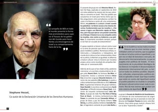 guía de boicot cultural y académico contra el apartheid israelí
2524
El cantante del grupo de rock Massive A ack, Ro-
bert Del Naja, explicaba en sep embre de 2010
con estas palabras las razones por las que cance-
laba su concierto en Israel: “Nos han pedido que
actuáramos en Israel pero hemos dicho que no.
Nos preguntaron cómo pensábamos cambiar las
cosas si no íbamos a cantar allí, y les contestamos:
Miren, no podemos ir a actuar a Israel cuando
los pales nos no enen acceso a los mismos de-
rechos fundamentales que los israelíes (…) No
vamos a lograr una liberación rápida de Pales-
na, pero hay que ejercer una presión sostenida
en el empo. El boicot no es una campaña contra
los israelíes, sino contra su Gobierno y sus polí-
cas. Es importante recordarlo siempre, porque
es tan fácil ser acusado de an semi smo”.
El apoyo explícito al boicot cultural contra Israel
es la toma de posición que ofrece el mayor im-
pacto mediá co y polí co. Numerosos ar stas, in-
telectuales y trabajadores y trabajadoras del
mundo de la cultura se han comprome do a favor
de la jus cia, la libertad y la igualdad, al adherirse
al boicot cultural. Unos lo hicieron por inicia va
propia y otros como resultado de campañas lide-
radas por el movimiento BDS.
Además de los que se han citado arriba, podemos
mencionar a la escritora estadounidense de ori-
gen judío Naomi Klein, los famosos Yes-Men, el
compositor, músico y cantante británico Brian
Eno, el escritor uruguayo Eduardo Galeano, el di-
rector de cine pales no Elia Suleiman, la poeta y
crí ca norteamericana fallecida en 2012Adrienne
Rich, el guitarrista británico del grupo Faithless,
Dave Randall, la escritora norteamericana Sarah
Schulman, el ﬁlósofo esloveno Slavoj Zizek, el di-
rector de orquesta norteamerciano John Wi-
lliams, el grupo de Indie Pop The Pains of Being
Pure at Heart, la música norteamericana Cat
Power, la cantante de jazz Cassandra Wilson, el
grupo de blues y jazz de Nueva Orleans Tuba
Skinny, la ar sta plás ca británica Cornelia Par-
ker, el legendario cantante de punk Jelo Biafra y
su grupo la Escuela de Medicina de Guantánamo,
o el director de cine norteamericano de origen
judío Udi Aloni, que tras el asesinato en Jenín del
director del Freedom Theatre de Jenín, Julio Mer
Khamis, llevó dicho grupo teatral a Nueva York
con la obra “Esperando a Godot”.
“
”
La campaña de BDS en todo
el mundo presenta la forma
más prometedora para supe-
rar el fracaso de los gobier-
nos del mundo para hacer
frente a la intransigencia de
Israel y su comportamiento
fuera de la ley
Stephane Hessel,
Co-autor de la Declaración Universal de los Derechos Humanos
www.causapales na.net
Beatriz Gimeno, escritora feminista y ac vista LGTB
En la Sudáfrica racista había muchos
blancos que no eran racistas y que
militaban contra el racismo, que se jugaban
la vida en la lucha contra el apartheid; y no
por eso se dejó de boicotear a ese país, de
denunciarlo internacionalmente. Lo que se
juzgaba eran polí cas de Estado. El reco-
nocimiento de la pluralidad ideológica de
los blancos no impedía ni desaconsejaba el
aislamiento internacional del país, su boi-
cot en todos los ámbitos posibles: depor -
vos, culturales, empresariales, polí cos etc.
Esto es aplicable a Israel. Que haya israelíes
que están en contra del Apartheid contra
el pueblo pales no no invalida la campaña
de boicot cultural contra Israel, todo lo con-
trario. Nos da más razones para acabar con
este sistema de Apartheid
“
”
 
