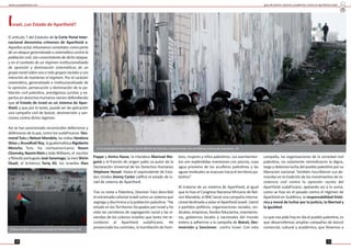 guía de boicot cultural y académico contra el apartheid israelí
1110
Israel, ¿un Estado de Apartheid?
El ar culo 7 del Estatuto de la Corte Penal Inter-
nacional denomina crímenes de Apartheid a:
Aquellos actos inhumanos come dos como parte
de un ataque generalizado o sistemá co contra la
población civil, con conocimiento de dicho ataque,
y en el contexto de un régimen ins tucionalizado
de opresión y dominación sistemá cos de un
grupo racial sobre uno o más grupos raciales y con
intención de mantener el régimen. Por el carácter
sistemá co, generalizado e ins tucionalizado de
la opresión, persecución y dominación de la po-
blación civil pales na, pres giosos juristas y ex-
pertos en derechos humanos vienen defendiendo
que el Estado de Israel es un sistema de Apar-
theid, y que por lo tanto, puede ser de aplicación
una campaña civil de boicot, desinversión y san-
ciones contra dicho régimen.
Así se han posicionado reconocidos defensores y
defensoras de la paz, como los sudafricanos Des-
mond Tutu y Nelson Mandela, las indias Vandana
Shiva y Arundha Roy, la guatemalteca Rigoberta
Menchu Tum, los norteamericanos Noam
Chomsky, Naomi Kleiny Jody Williams, el escritor
y ﬁlósofo portugués José Saramago, la iraní Shirin
Ebadi, el británico Tariq Ali, los israelíes Illan
Pappe y Amira Hasse, la irlandesa Mairead Ma-
guire y el francés de origen judío co-autor de la
Declaración Universal de los Derechos Humanos
Stéphane Hessel. Hasta el expresidente de Esta-
dos Unidos Jimmy Carter caliﬁcó el estado de Is-
rael de sistema de Apartheid.
Tras su visita a Pales na, Desmon Tutú describió
el entramado colonial israelí como un sistema que
segrega y discrimina a la población pales na: “He
estado en los Territorios Ocupados por Israel y he
visto las carreteras de segregación racial y las vi-
viendas de los colonos israelíes que tanto me re-
cordaron al Apartheid sudafricano. He
presenciado los controles, la humillación de hom-
bres, mujeres y niños pales nos. Los asentamien-
tos son espléndidas mansiones con piscina, cuya
agua proviene de los acuíferos pales nos y las
aguas residuales se evacuan hacia el territorio pa-
les no”.
Al tratarse de un sistema de Apartheid, al igual
que lo hizo el Congreso Nacional Africano de Nel-
son Mandela, el BNC lanzó una campaña interna-
cional des nada a aislar el Apartheid israelí. Llamó
a par dos polí cos, organizaciones sociales, sin-
dicatos, empresas, fondos ﬁduciarios, inversionis-
tas, gobiernos locales y nacionales del mundo
entero a adherirse a la campaña de Boicot, Des-
inversión y Sanciones contra Israel. Con esta
campaña, las organizaciones de la sociedad civil
pales na, no solamente reivindicaron la digna,
larga y dolorosa lucha del pueblo pales no por su
liberación nacional. También inscribieron sus de-
mandas en la tradición de los movimientos de re-
sistencia civil contra la opresión racista del
Apartheid sudafricano, apelando así a la suma,
como se hizo en el pasado contra el régimen de
Apartheid en Sudáfrica, la responsabilidad histó-
rica y moral de luchar por la jus cia, la libertad y
la igualdad.
Lo que nos pide hoy en día el pueblo pales no, es
que desarrollemos amplias campañas de boicot
comercial, cultural y académico, que llevemos a
www.causapales na.net
El Muro en Bili’in, escenario de la película 5 broken cameras. JD
En la actualidad el Muro rodea más de 500 km de Pales na, anexionandose más del 46% de la erra de Cisjordania . JD
 