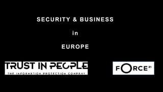 SECURITY & BUSINESS
in
EUROPE
 