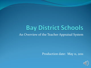 An Overview of the Teacher Appraisal System Production date:  May 11, 2011 