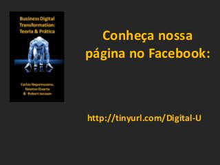 Conheça nossa
página no Facebook:
http://tinyurl.com/Digital-U
 