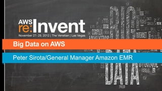 BDT101 Big Data with Amazon Elastic MapReduce - AWS re: Invent 2012