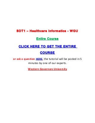 BDT1 – Healthcare Informatics - WGU

                  Entire Course

    CLICK HERE TO GET THE ENTIRE

                     COURSE
or ask a question HERE, the tutorial will be posted in 5
            minutes by one of our experts.
            Western Governors University
 