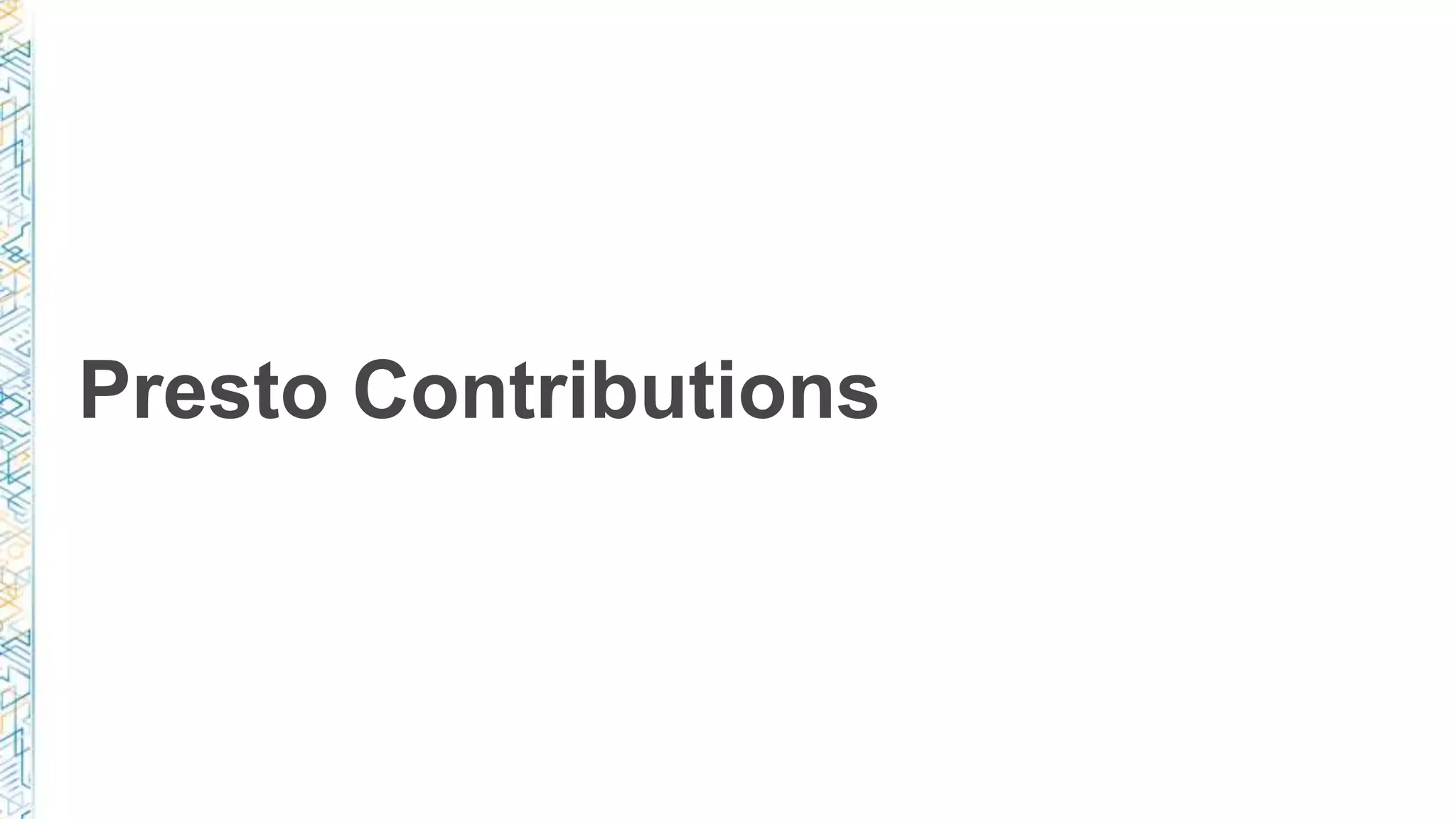 Presto Contributions
 