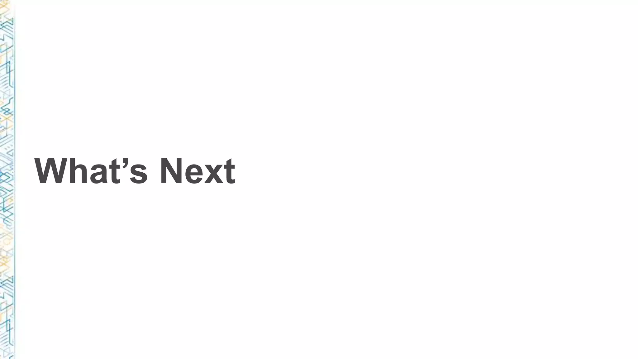 What’s Next
 