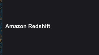 Amazon Redshift
 