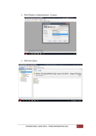 2. Pilih Windows Authentification - Connect

3. Pilih New Query

DEPANDI ENDA | BASIS DATA - TEKNIK INFORMATIKA 2012

9

 