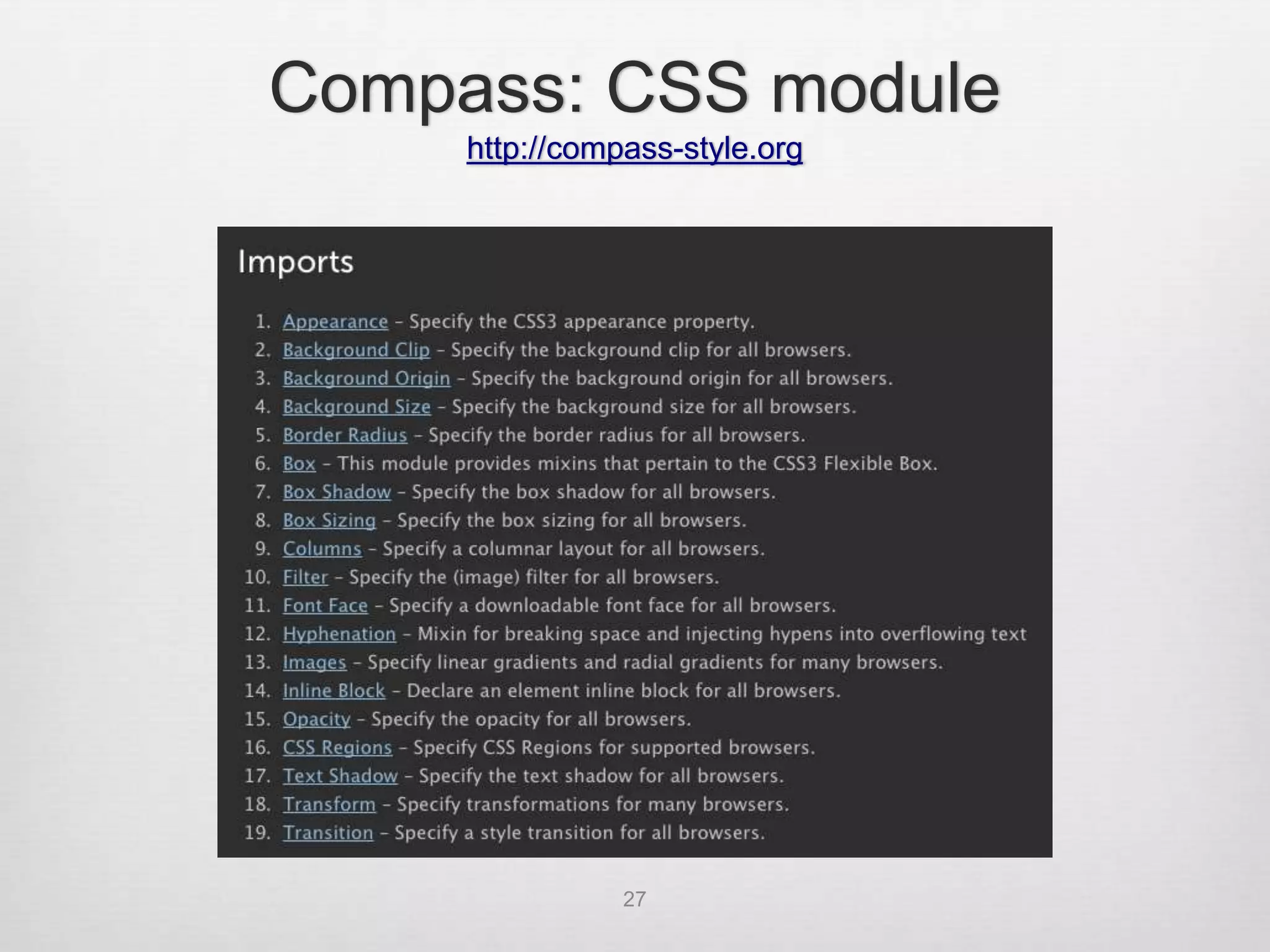 Compass: CSS module
     http://compass-style.org




                27
 