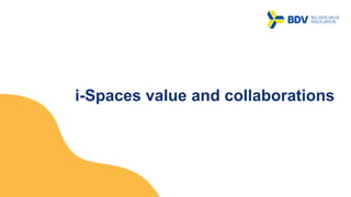 i-Spaces value and collaborations
 