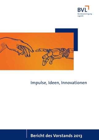 Impulse, Ideen, Innovationen

Bericht des Vorstands 2013

 