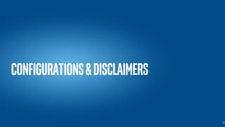 Configurations&Disclaimers
31
 