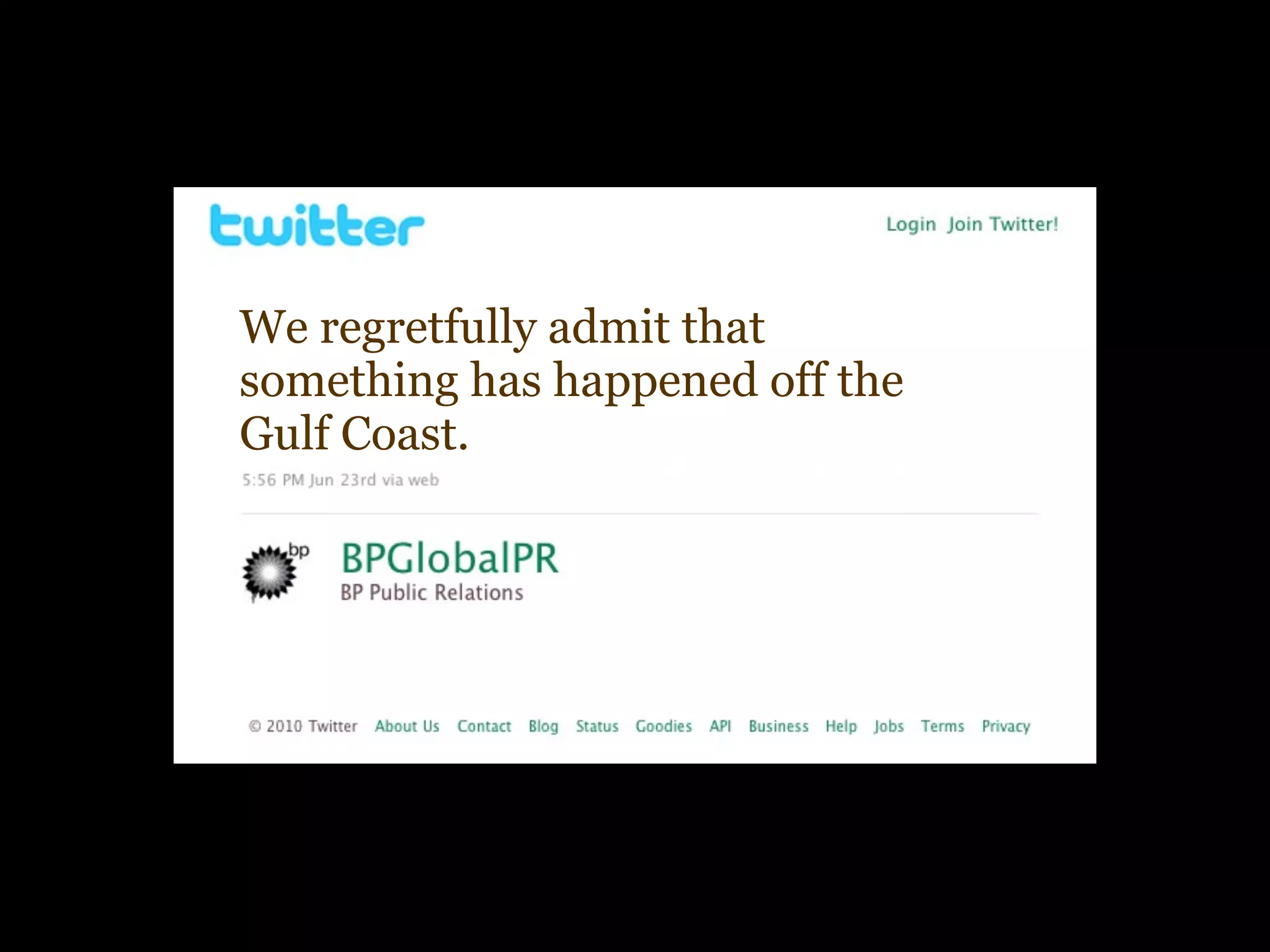 We regretfully admit that
something has happened off the
Gulf Coast.
 