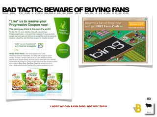 BAD TACTIC: BEWARE OF BUYING FANS




                                                    53

            I HOPE WE CAN EA...