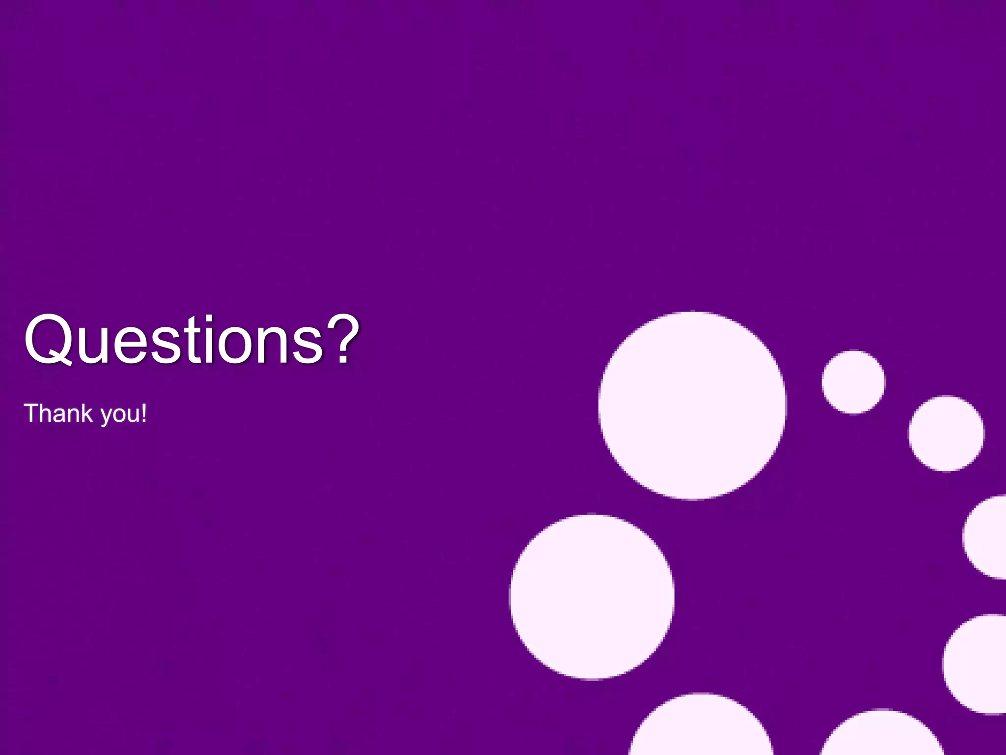 Questions?
Thank you!
 