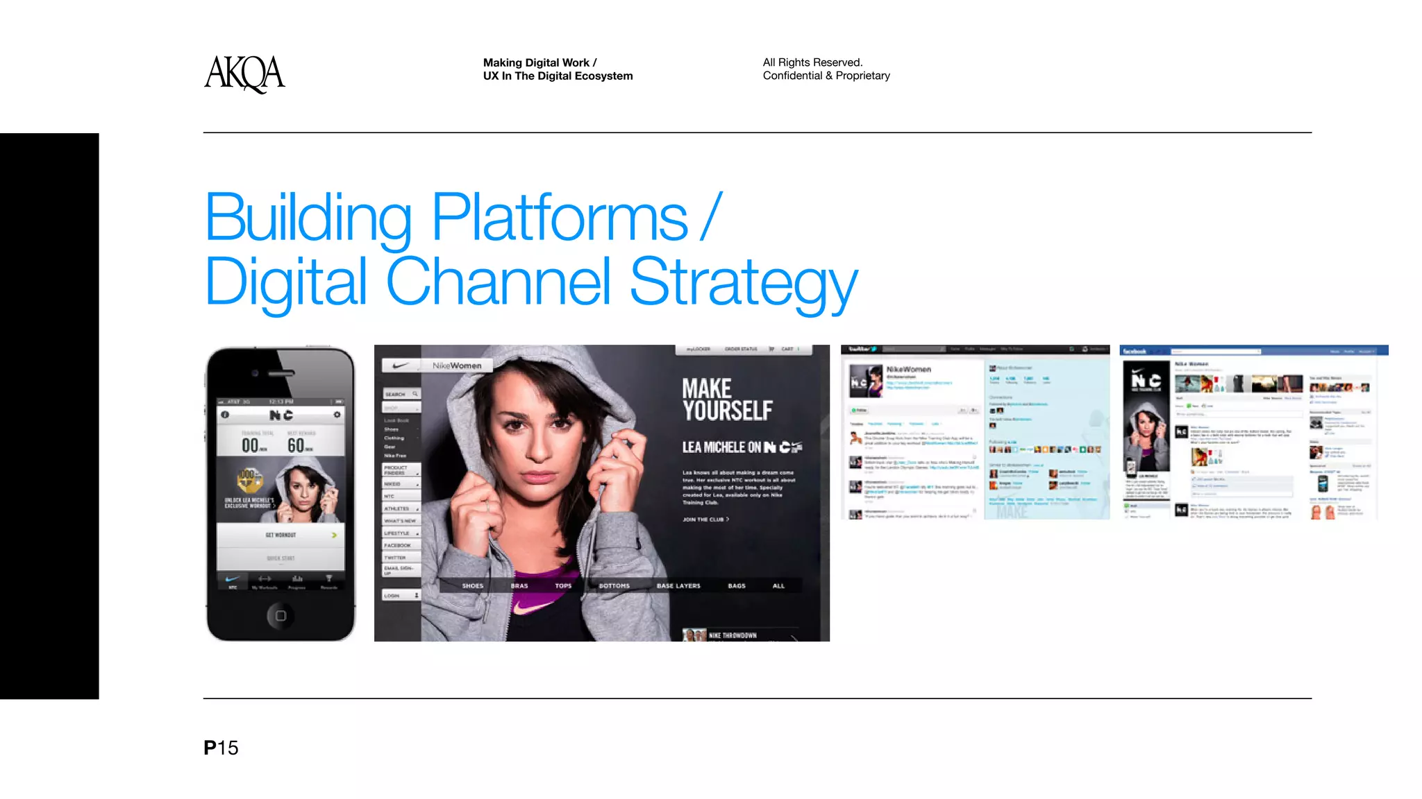 Making Digital Work /         All Rights Reserved.
          UX In The Digital Ecosystem   Confidential & Proprietary




Building Platforms /
Digital Channel Strategy




P15
 