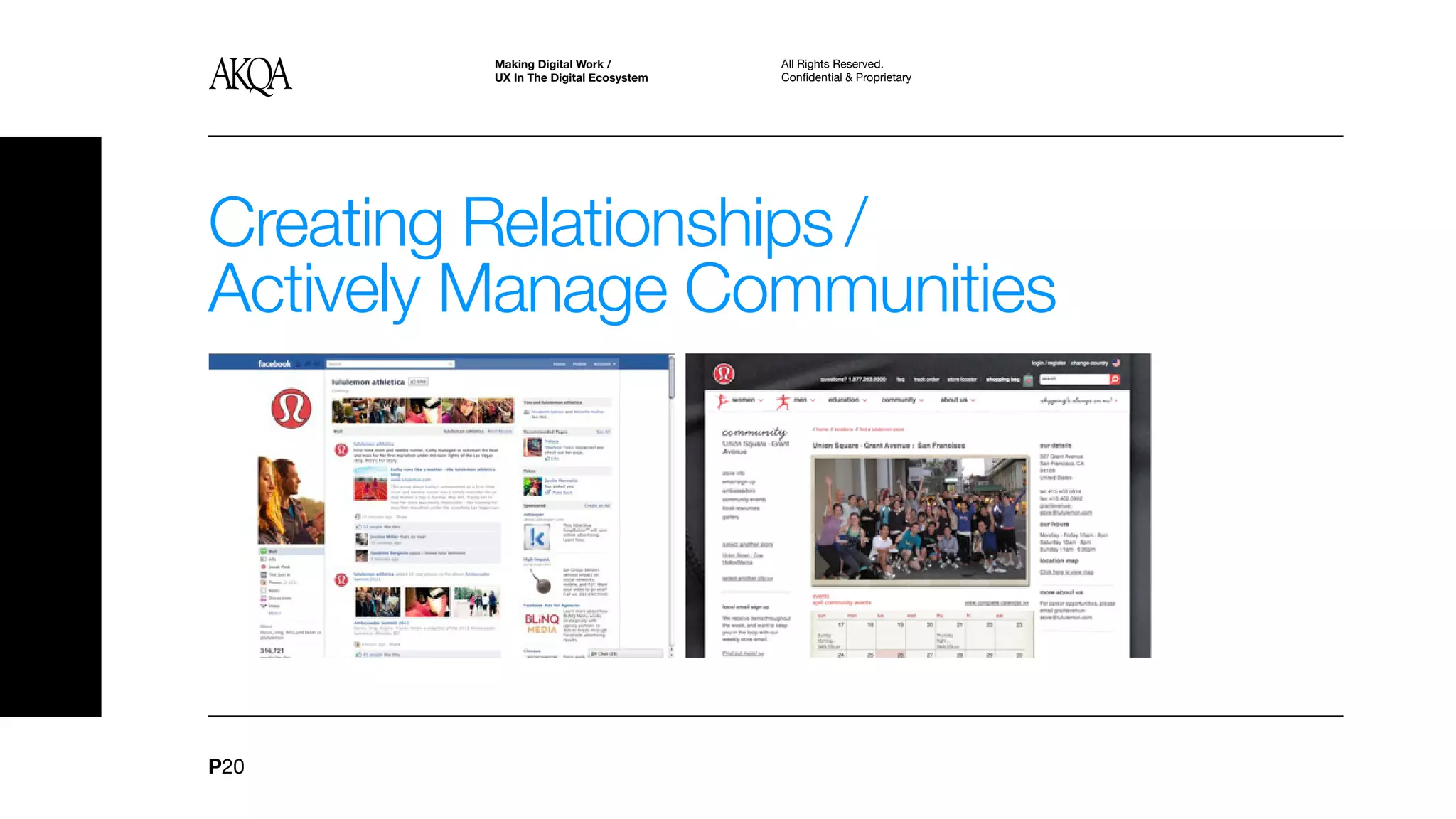 Making Digital Work /         All Rights Reserved.
         UX In The Digital Ecosystem   Confidential & Proprietary




Creating Relationships /
Actively Manage Communities




P20
 