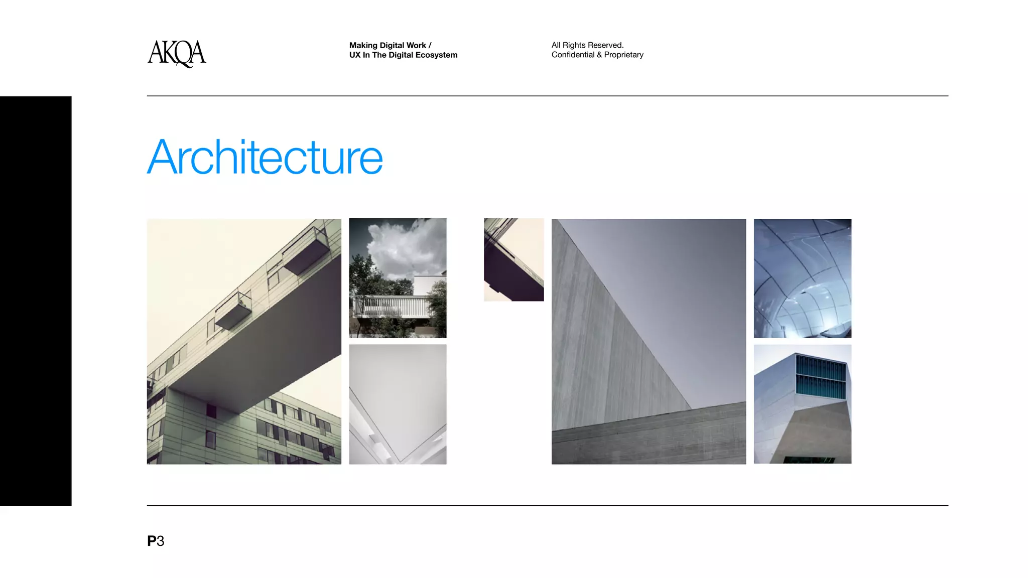 Making Digital Work /         All Rights Reserved.
          UX In The Digital Ecosystem   Confidential & Proprietary




Architecture




P3
 