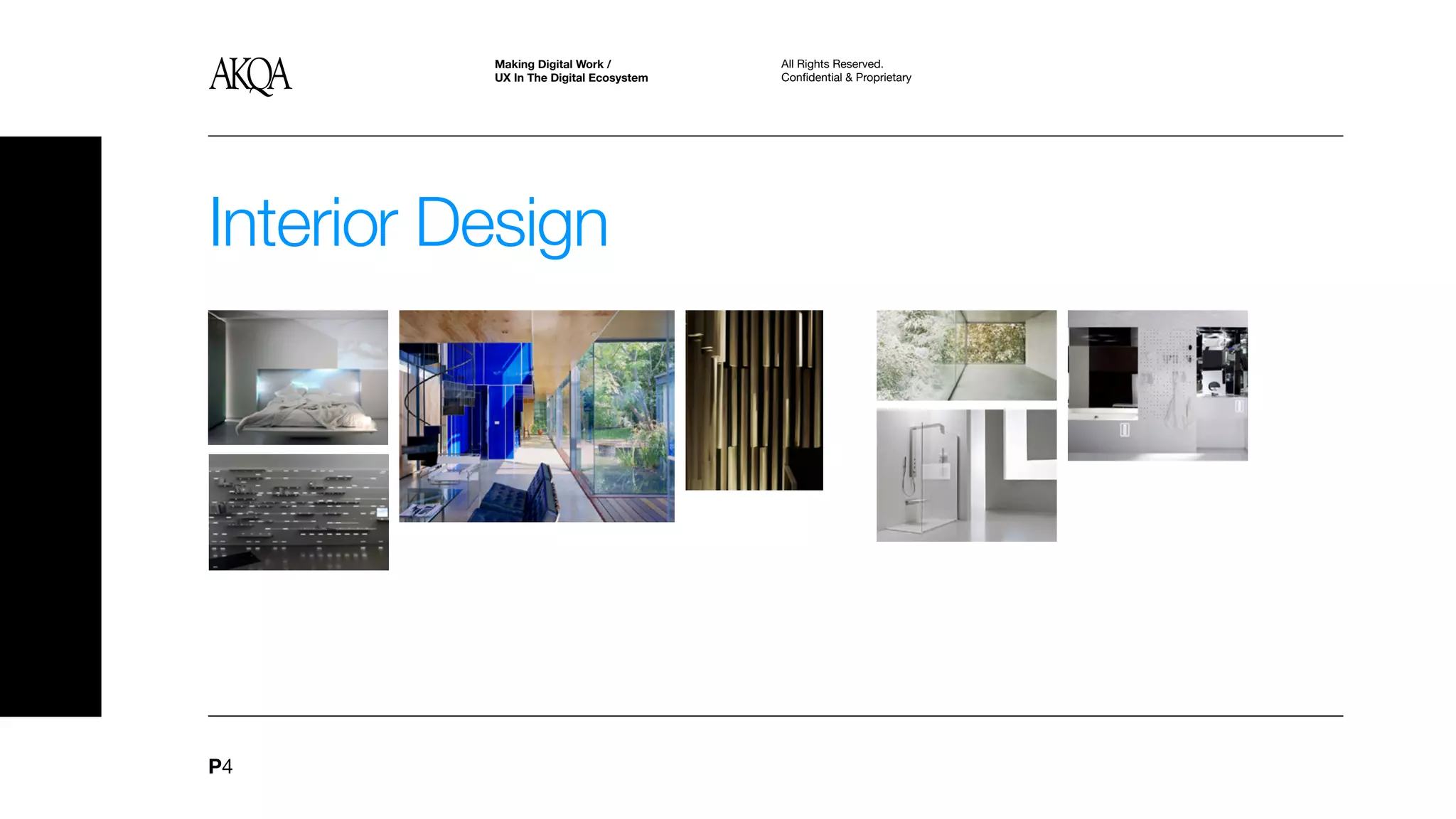 Making Digital Work /         All Rights Reserved.
          UX In The Digital Ecosystem   Confidential & Proprietary




Interior Design




P4
 