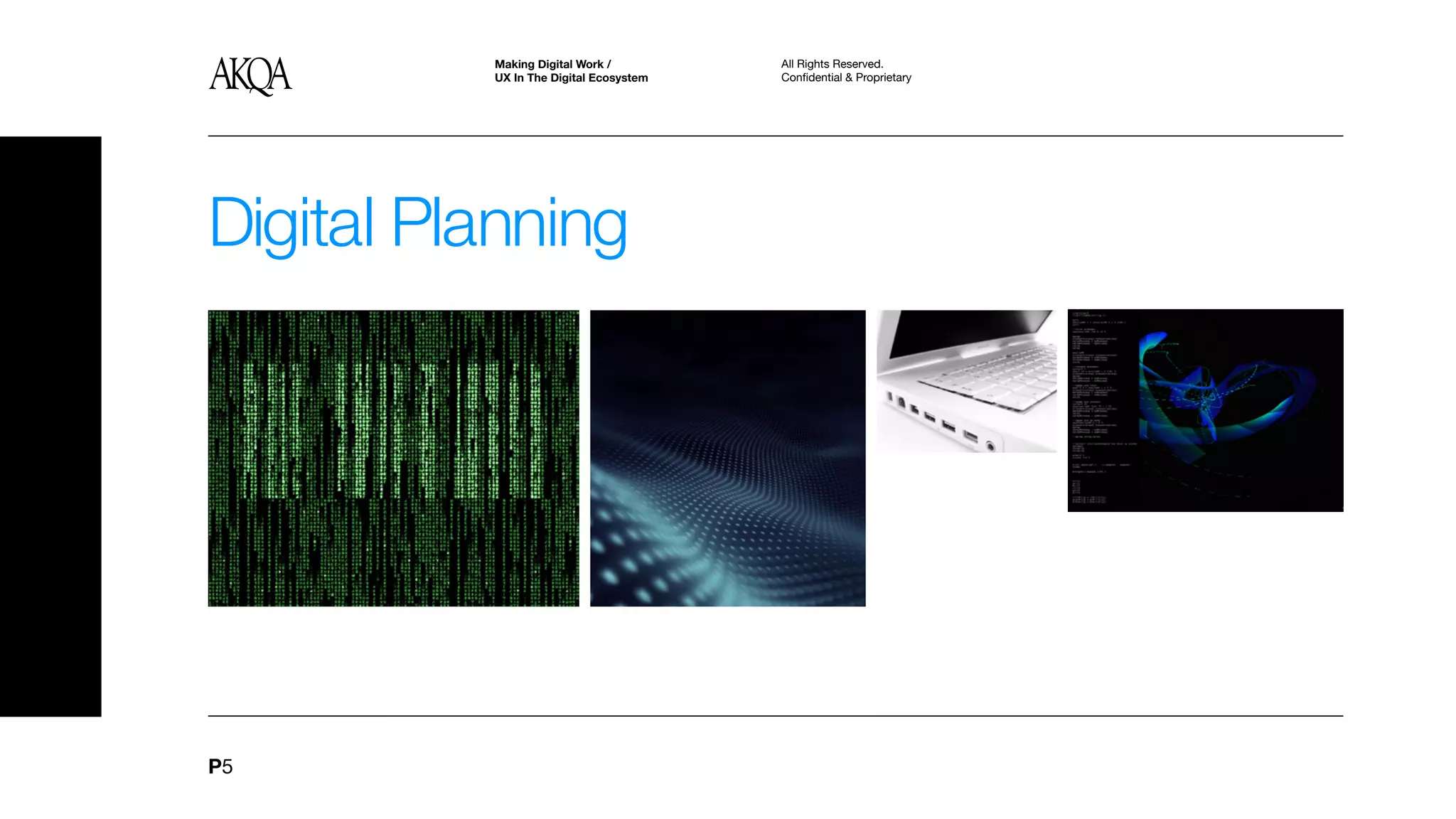 Making Digital Work /         All Rights Reserved.
          UX In The Digital Ecosystem   Confidential & Proprietary




Digital Planning




P5
 