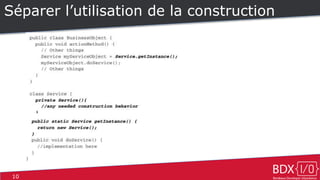 10
Séparer l’utilisation de la construction
 