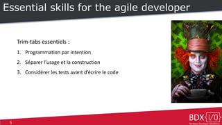 5
Essential skills for the agile developer
Trim-tabs essentiels :
1. Programmation par intention
2. Séparer l’usage et la construction
3. Considérer les tests avant d’écrire le code
 