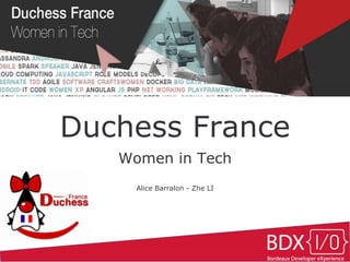 Duchess France
Women in Tech
Alice Barralon - Zhe LI
 