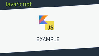 JavaScript
EXAMPLE
 
