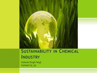 Sustainability in Chemical Industry Aaloak Singh Negi PGPM710_01 