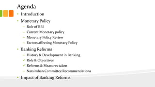 Agenda
• Introduction
• Monetary Policy
– Role of RBI

– Current Monetary policy
– Monetary Policy Review
– Factors affect...
