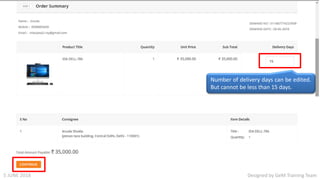 Designed by GeM Training Team
Number of delivery days can be edited.
But cannot be less than 15 days.
Designed by GeM Training Team5 JUNE 2018
 