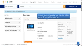 Designed by GeM Training Team
Product which is valued at less than Rs. 50000,
can be directly added to the cart
Designed by GeM Training Team5 JUNE 2018
 