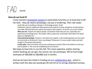 How do we get people?
   In our district alone, there are 15,000 students, 2000+ adults in school buildings 7
   hours a day. Many are there only because it’s compulsory. If we redefine public ed
   to be: #1 be known by someone #2 talk to your self every day, we think we will find
   several players.
Whoa, 15,000 even.. you think one app can ground that chaos?
   Yes we do. We’re thinking that’s what tech really wants to do, get us back to us. We
   think we are more capable of this at this point in time, because of what the web
   can do, what a network means, and what we’ve already seen with tech - take in
   huge amounts of data and facilitate that in ways we choose. [ie: Everest:
   http://evr.st/ - is currently the closest example of our dream app, but the phone
   service, and google, et al, have been using tech for this.. just not always/generally
   per our choice.
   However, we don’t really think it’s about an app or tech. The focus of being known
   by someone is at the core of what it means to be human. We can go way back in
   history, or scan the globe to see people practicing that. We see the app as a
   temporary jolt back to the natural. So say we divide our district out, it’s about 1
   adult to 8 kids. Here’s a vision (see the pod starting at 2 min in) of what the current
   school buildings (or any space) could become to facilitate that at the onset.
 