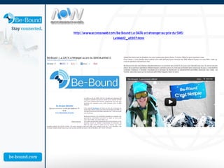 http://www.accessoweb.com/Be-Bound-La-DATA-a-l-etranger-au-prix-du-SMS-
                        LeWeb12_a11307.html
 