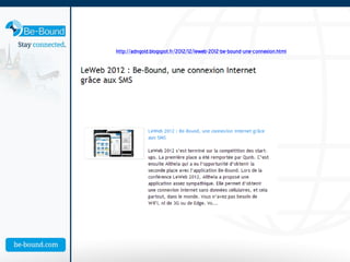 http://adngold.blogspot.fr/2012/12/leweb-2012-be-bound-une-connexion.html
 