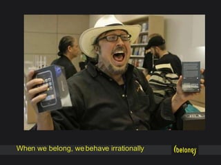 When we belong, we behave irrationally 