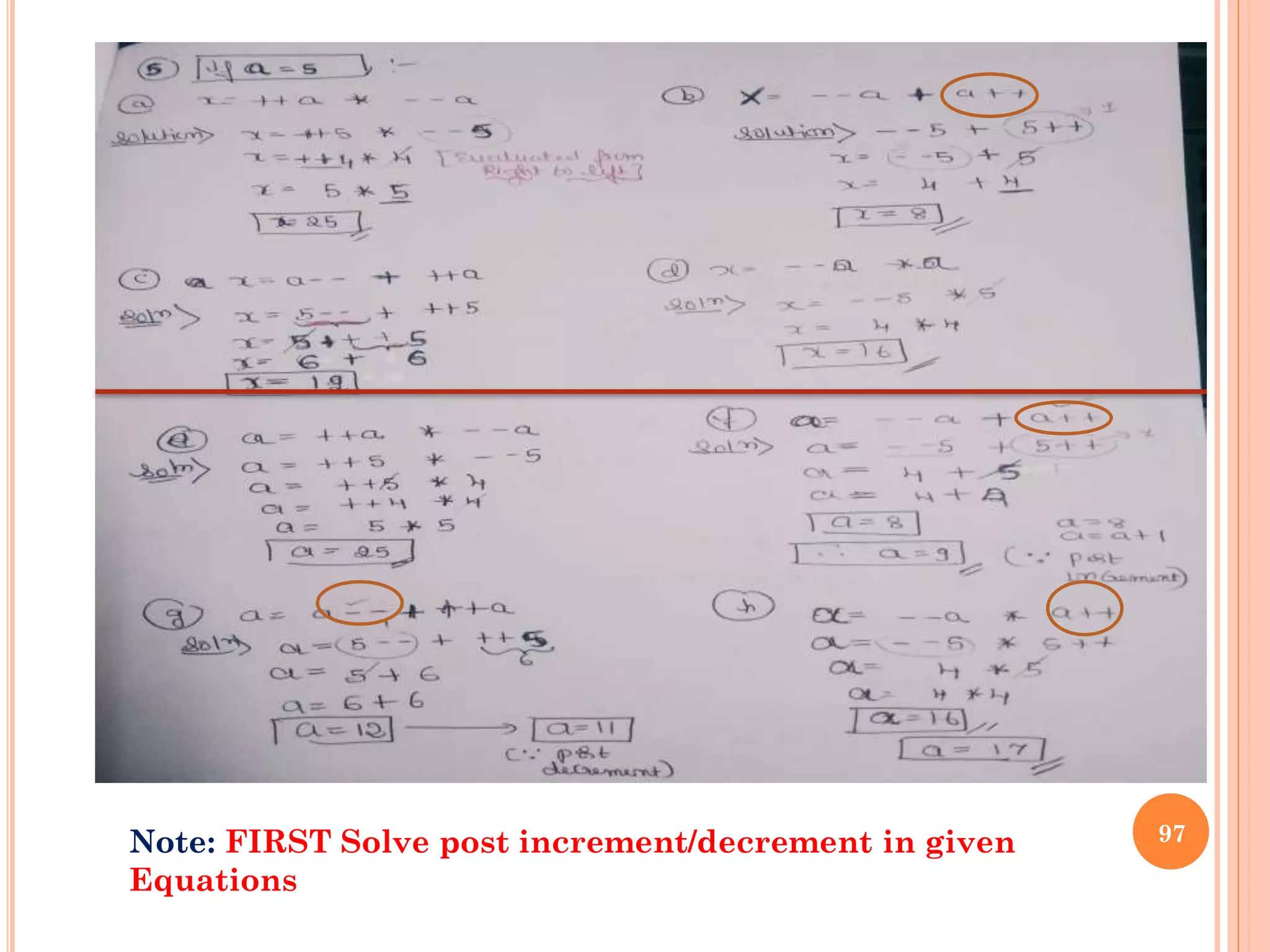 97
Note: FIRST Solve post increment/decrement in given
Equations
 